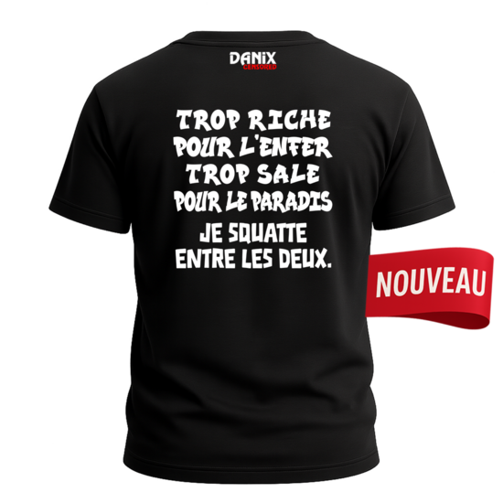 Tshirt Trop riche pour l’enfer trop sale pour le paradis Je squatte entre les deux [DANIX CENSORED]